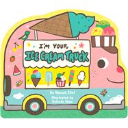 I'm Your Ice Cream Truck by Eliot, Hannah; Chen, Belinda, 9781665932981