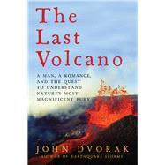 The Last Volcano by Dvorak, John, 9781681772981