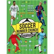 Soccer Number Crunch Figures, Facts and Soccer Stats: The World of Soccer in Numbers by Pettman, Kevin, 9781783122981