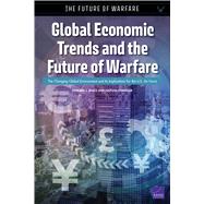 Global Economic Trends and the Future of Warfare The Changing Global Environment and Its Implications for the U.S. Air Force by Shatz, Howard J.; Chandler, Nathan, 9781977402981