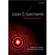 Laser Experiments for Chemistry and Physics by Compton, Robert N.; Duncan, Michael A., 9780198742982