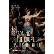 The Reasoning of the Court of Justice of the EU A Normative Assessment by Lonardo, Luigi; Loxa, Alezini, 9780198982982