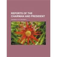 Reports of the Chairman and President by University of Cincinnati, 9780217542982