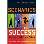 Scenarios for Success Turning Insights in to Action by Sharpe, Bill; van der Heijden, Kees, 9780470512982
