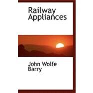 Railway Appliances by Barry, John Wolfe, 9780559022982