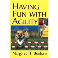 Having Fun With Agility by Bonham, Margaret H., 9780764572982
