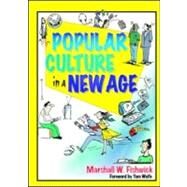 Popular Culture in a New Age by Fishwick; Marshall, 9780789012982