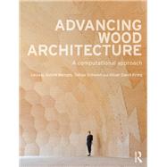 Advancing Wood Architecture: A Computational Approach by Menges; Achim, 9781138932982