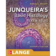 Junqueira's Basic Histology: Text and Atlas, Sixteenth Edition by Mescher, Anthony L., 9781260462982