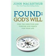 Found: God's Will by MacArthur, Jr., John, 9781434702982