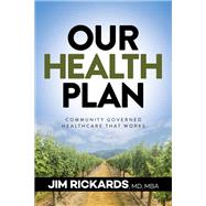 Our Health Plan by Rickards, Jim, M.d., 9781683502982