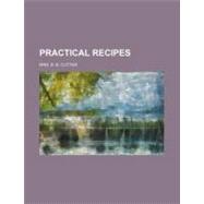 Practical Recipes by Cutter, B. B., 9780217532983