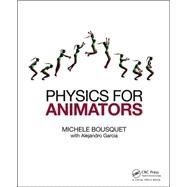 Physics for Animators by Bousquet; Michele, 9780415842983
