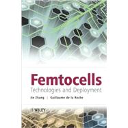 Femtocells Technologies and Deployment by Zhang, Jie; de la Roche, Guillaume, 9780470742983