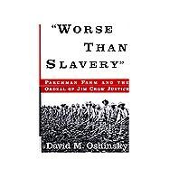 Worse Than Slavery by Oshinsky, David M., 9780684822983