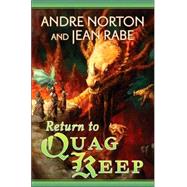 Return to Quag Keep by Andre Norton and Jean Rabe, 9780765312983