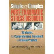 Simple and Complex Post-Traumatic Stress Disorder: Strategies for Comprehensive Treatment in Clinical Practice by Williams; Mary Beth, 9780789002983