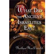 What Did the Ancient Israelites Eat? by MacDonald, Nathan, 9780802862983