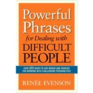 Powerful Phrases for Dealing With Difficult People by Evenson, Renee, 9780814432983