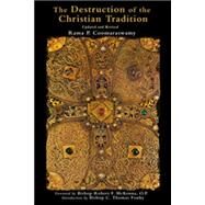 The Destruction of the Christian Tradition, Updated and Revised by Coomaraswamy, Rama P., 9780941532983