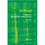 Get Through PLAB Part 1: 500 Single Best Answer Questions by Una F Coales, 9781040292983