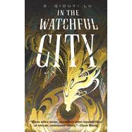 In the Watchful City by Lu, S Qiouyi, 9781250792983