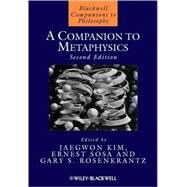 A Companion to Metaphysics by Kim, Jaekwon; Sosa, Ernest; Rosenkrantz, Gary S., 9781405152983