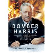 Bomber Harris by Mace, Martin; Grehan, John; Mitchell, Sara (CON), 9781783032983