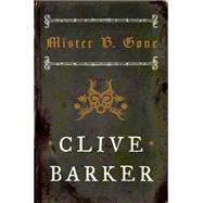 Mister B. Gone by Barker, Clive, 9780060182984