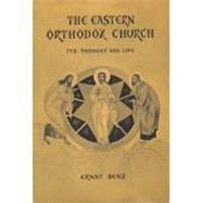 The Eastern Orthodox Church: Its Thought and Life by Benz,Ernst, 9780202362984