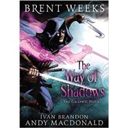 The Way of Shadows: The Graphic Novel by Weeks, Brent; MacDonald, Andy; Brandon, Ivan, 9780316212984