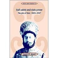 Sufi Saints and State Power: The Pirs of Sind, 1843–1947 by Sarah F. D. Ansari, 9780521522984