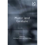 Music And Gesture by King,Elaine;Gritten,Anthony, 9780754652984