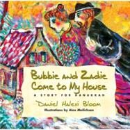 Bubbie and Zadie Come to My House : A Story for Hanukkah by Bloom, Daniel Halevi, 9780757002984