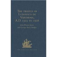 The Travels of Ludovico De Varthema in Egypt, Syria, Arabia Deserta and Arabia Felix, in Persia, India, and Ethiopia, A.d. 1503 to 1508 by Badger,George Percy, 9781409412984