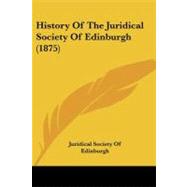 History of the Juridical Society of Edinburgh by Juridical Society of Edinburgh, 9781437062984