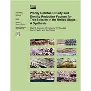 Woody Detritus Density and Density Reduction Factors for Tree Species in the United States by Harmon, Mark E., 9781508412984