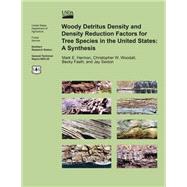 Woody Detritus Density and Density Reduction Factors for Tree Species in the United States by Harmon, Mark E., 9781508412984