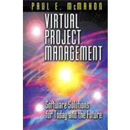 Virtual Project Management: Software Solutions for Today and the Future by McMahon; Paul E., 9781574442984