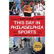 This Day in Philadelphia Sports by Startare, Brian; Reavy, Kevin; Manuel, Charlie; Gritty the Mascot (CON), 9781683582984