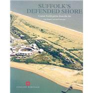Suffolk's Defended Shore Coastal Fortifications from the Air by Hegarty, Cain; Newsome, Sarah, 9781873592984
