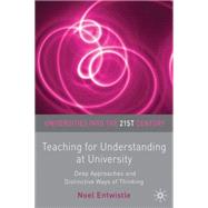 Teaching for Understanding at University Deep Approaches and Distinctive Ways of Thinking by Entwistle, Noel, 9780333962985