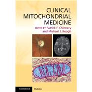 Clinical Mitochondrial Medicine by Edited by Patrick F. Chinnery , Michael J. Keogh, 9780521132985