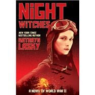 Night Witches: A Novel of World War Two by Lasky, Kathryn, 9780545682985
