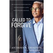 Called to Forgive by Thompson, Anthony B.; George, Denise (CON), 9780764232985