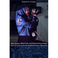 Mute Dreams, Blind Owls, and Dispersed Knowledges by Fischer, Michael M. J., 9780822332985