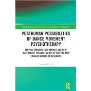 Posthuman Possibilities of Dance Movement Psychotherapy by Caroline Frizell, 9781000982985