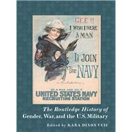 The Routledge History of Gender, War, and the U.S. Military by Vuic; Kara D., 9781138902985