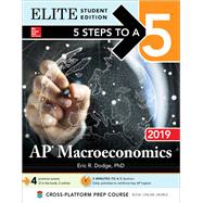 5 Steps to a 5: AP Macroeconomics 2019 Elite Student Edition by Dodge, Eric, 9781260122985