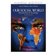 Our Social World; Introduction to Sociology, 3e Media Edition by Jeanne H. Ballantine, 9781412992985
